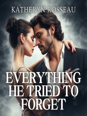cover image of Everything He Tried to Forget